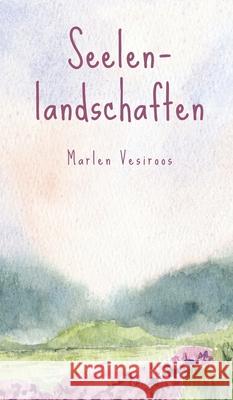 Seelenlandschaften Marlen Vesiroos 9789916756041 Book Fairy Publishing