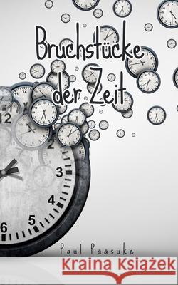 Bruchst?cke der Zeit Paul P??suke 9789916756133 Book Fairy Publishing