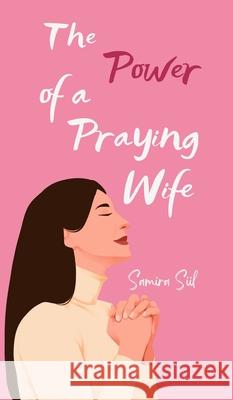 The Power of a Praying Wife Samira Siil 9789916756942 Book Fairy Publishing