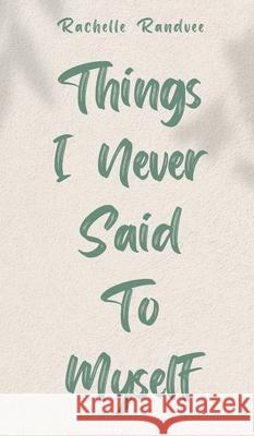 Things I Never Said To Myself Rachelle Randvee 9789916759349 Book Fairy Publishing