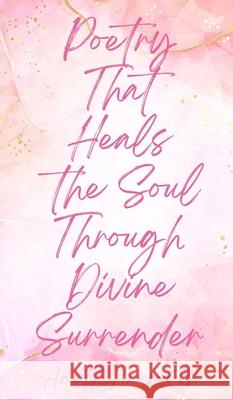 Poetry That Heals the Soul Through Divine Surrender Anett Arumets 9789916759448 Book Fairy Publishing