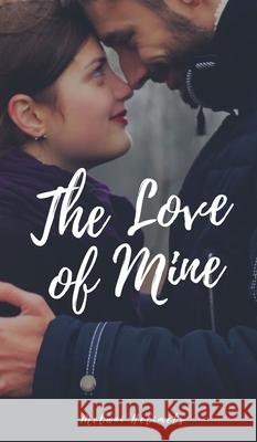 The Love of Mine Melani Helimets 9789916759745 Book Fairy Publishing