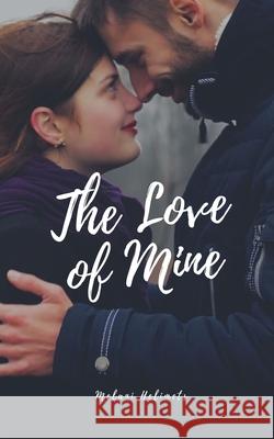 The Love of Mine Melani Helimets 9789916759752 Book Fairy Publishing