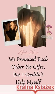 We Promised Each Other No Gifts, But I Couldn't Help Myself Marlen Vesiroos 9789916763100 Book Fairy Publishing