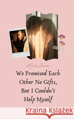 We Promised Each Other No Gifts, But I Couldn't Help Myself Marlen Vesiroos 9789916763117 Book Fairy Publishing