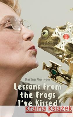 Lessons From the Frogs I've Kissed Marlen Vesiroos 9789916763155 Book Fairy Publishing