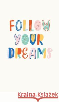 Follow Your Dreams Hanna Helimets 9789916763346 Book Fairy Publishing