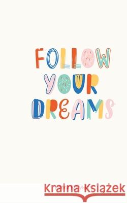 Follow Your Dreams Hanna Helimets 9789916763353 Book Fairy Publishing