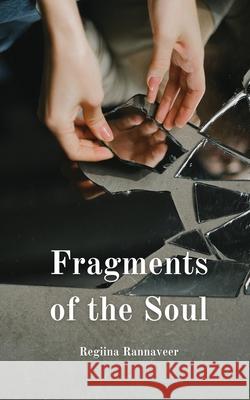 Fragments of the Soul Regiina Rannaveer 9789916763636 Book Fairy Publishing