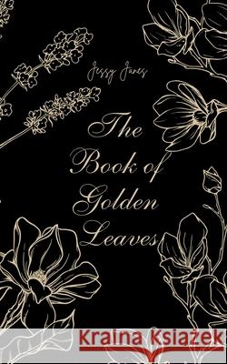 The Book of Golden Leaves Jessy J?nes 9789916763650 Book Fairy Publishing