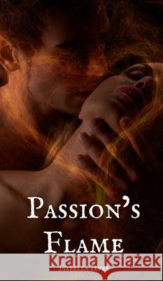 Passion's Flame Isabella Ilves 9789916763827 Book Fairy Publishing