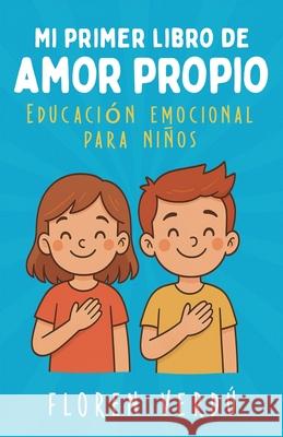 Mi primer libro de amor propio: Educaci?n emocional para ni?os Floren Verd? 9789916787069 Floren Verdu