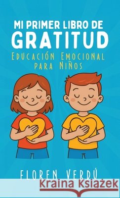 Mi primer libro de gratitud: Educaci?n emocional para ni?os Floren Verd? 9789916787748 Floren Verdu
