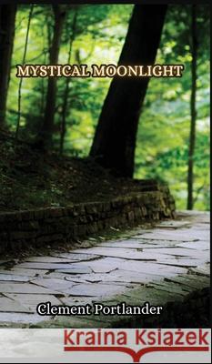 Mystical Moonlight Clement Portlander 9789916850053 Creative Arts Management Ou