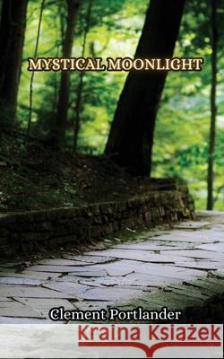 Mystical Moonlight Clement Portlander 9789916850060 Creative Arts Management Ou