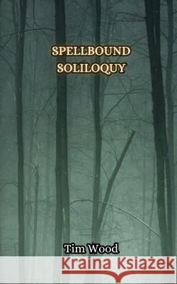 Spellbound Soliloquy Tim Wood 9789916850503 Creative Arts Management Ou