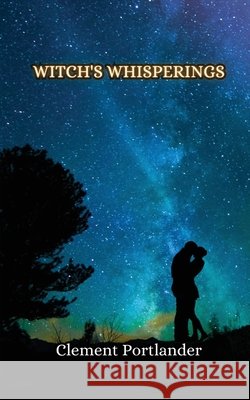 Witch's Whisperings Clement Portlander 9789916851265 Creative Arts Management Ou
