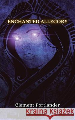 Enchanted Allegory Clement Portlander 9789916851289 Creative Arts Management Ou