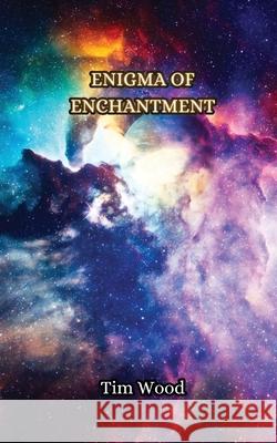 Enigma of Enchantment Tim Wood 9789916851708 Creative Arts Management Ou