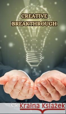 Creative Breakthrough Clement Portlander 9789916852279 Creative Arts Management Ou