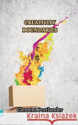 Creativity Boundaries Clement Portlander 9789916852323 Creative Arts Management Ou