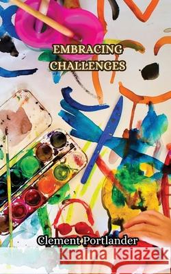 Embracing Challenges Clement Portlander 9789916852781 Creative Arts Management Ou