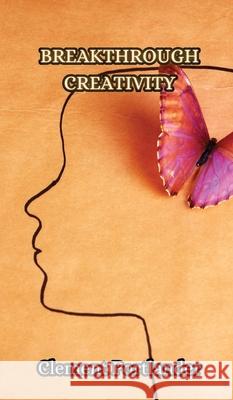 Breakthrough Creativity Clement Portlander 9789916852910 Creative Arts Management Ou