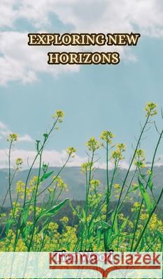 Exploring New Horizons Tim Wood 9789916853276 Creative Arts Management Ou