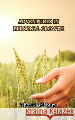 Adventures in Personal Growth Thor Castlebury 9789916853320 Creative Arts Management Ou