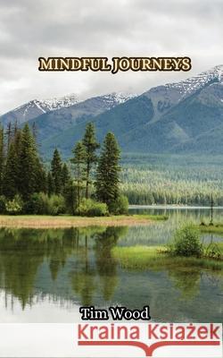 Mindful Journeys Tim Wood 9789916853368 Creative Arts Management Ou