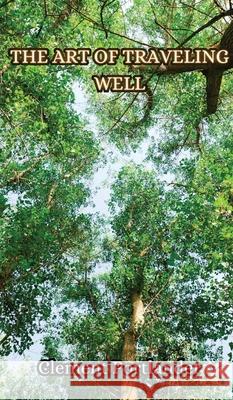 The Art of Traveling Well Clement Portlander 9789916853375 Creative Arts Management Ou