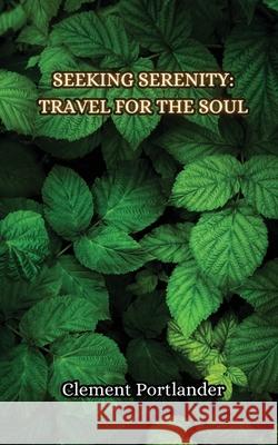 The Transformational Traveler Clement Portlander 9789916854983 Creative Arts Management Ou