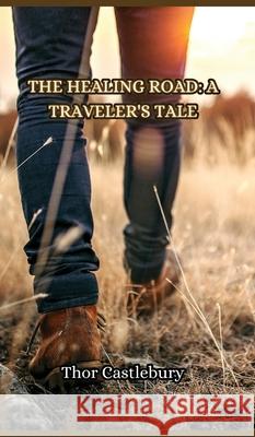 The Healing Road Thor Castlebury 9789916855232 Creative Arts Management Ou
