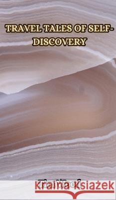 Travel Tales of Self-Discovery Tim Wood 9789916855379 Creative Arts Management Ou