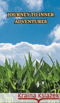 Journey to Inner Adventures Clement Portlander 9789916855454 Creative Arts Management Ou