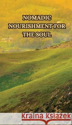 Nomadic Nourishment for the Soul Tim Wood 9789916855638 Creative Arts Management Ou