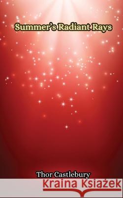 Summer's Radiant Rays Thor Castlebury 9789916856994 Creative Arts Management Ou