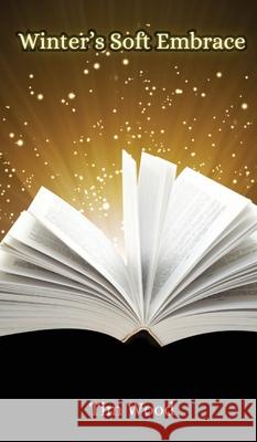 Winter's Soft Embrace Tim Wood 9789916857083 Creative Arts Management Ou