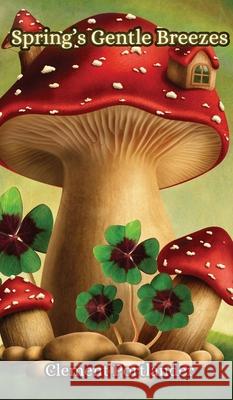 Spring's Gentle Breezes Clement Portlander 9789916857182 Creative Arts Management Ou