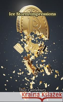 Ice Storm Impressions Thor Castleburry 9789916858462 Creative Arts Management Ou