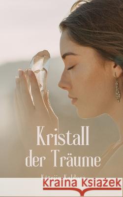 Kristall der Tr?ume K?triin Kaldaru 9789916860090 Swan Charm Publishing