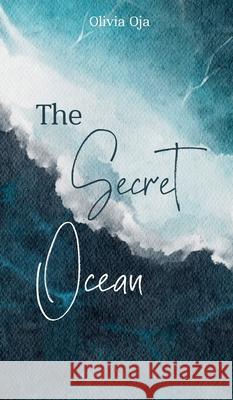 The Secret Ocean Olivia Oja 9789916860120 Swan Charm Publishing