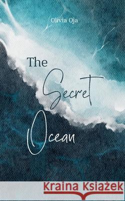 The Secret Ocean Olivia Oja 9789916860137 Swan Charm Publishing