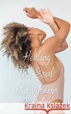 Healing the Soul of a Woman Liisi Lendorav 9789916860496