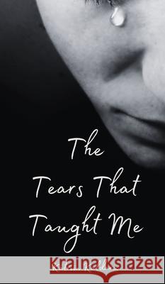 The Tears That Taught Me K?triin Kaldaru 9789916860502 Swan Charm Publishing