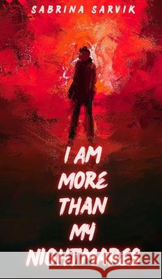 I Am More Than My Nightmares Sabrina Sarvik 9789916861004 Swan Charm Publishing