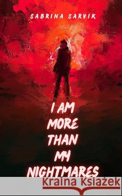 I Am More Than My Nightmares Sabrina Sarvik 9789916861011 Swan Charm Publishing