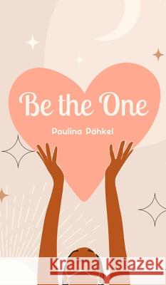 Be the One Paulina P?hkel 9789916861363 Swan Charm Publishing