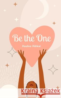 Be the One Paulina P?hkel 9789916861370 Swan Charm Publishing