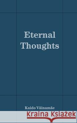 Eternal Thoughts Kaido V?inam?e 9789916861431 Swan Charm Publishing